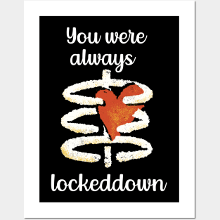 You Were Always Lockeddown Posters and Art